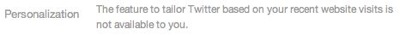 Webpage excerpt: Personalization: The feature to tailor Twitter based on your recent website visits is not available to you.